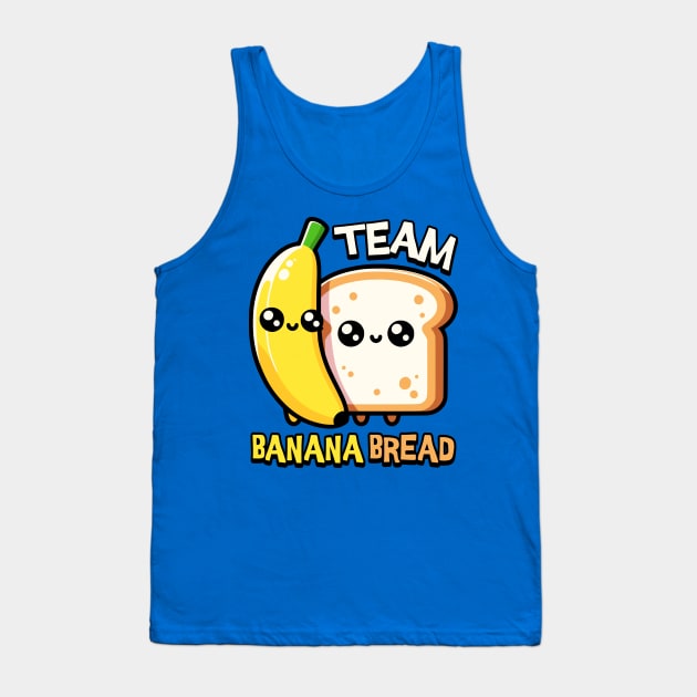 Team Banana Bread! Kawaii Tank Top by Cute And Punny